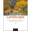 The Interior Landscape: The Landscape on Both Sides of the Camera: Reflections on Art, Creativity, Expression, and a Life in Photography - Hardcover