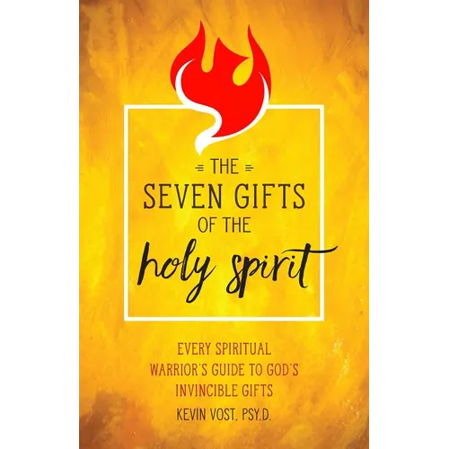 The Seven Gifts of the Holy Spirit: Every Spiritual Warrior's Guide to God's Invincible Gifts - Paperback