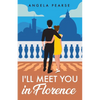 I'll Meet You in Florence: An opposites attract, spicy rom-com - Paperback