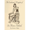 The Enchanted Kingdom of Sir Thomas Tattletale - Hardcover