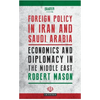 Foreign Policy in Iran and Saudi Arabia: Economics and Diplomacy in the Middle East - Paperback