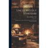 Uncle Wiggily Longears: Complete In Two Parts. Fifty-two Stories, One For Each Week Of The Year - Hardcover