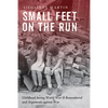Small Feet on the Run: Childhood During World War II Remembered and Arguments Against War - Paperback