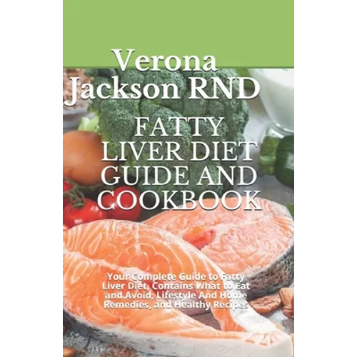 Fatty Liver Diet Guide and Cookbook: Your Complete Guide to Fatty Liver Diet, Contains What to Eat and Avoid, Lіfеѕtуlе - Paperback