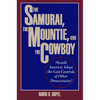 The Samurai, the Mountie and the Cowboy: Should America Adopt the Gun Controls of Other Democracies? - Hardcover
