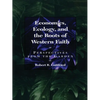 Economics, Ecology, and the Roots of Western Faith: Perspectives from the Garden - Paperback