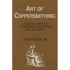 Art of Coppersmithing: A Practical Treatise on Working Sheet Copper into All Forms - Paperback