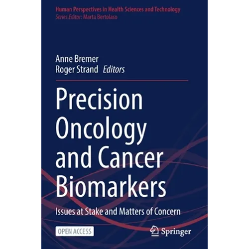 Precision Oncology and Cancer Biomarkers: Issues at Stake and Matters of Concern - Paperback
