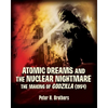 Atomic Dreams and the Nuclear Nightmare: The Making of Godzilla (1954) - Paperback