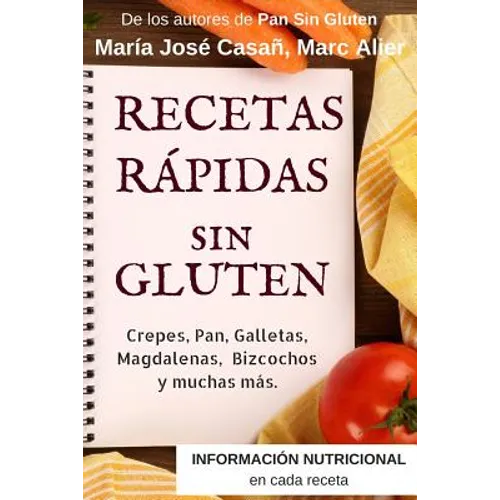 Recetas Rápidas Sin Gluten: Crepes, Pan, Galletas, Magdalenas, Bizcochos y muchas más. - Paperback