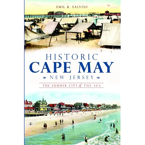 Historic Cape May, New Jersey: The Summer City by the Sea - Paperback