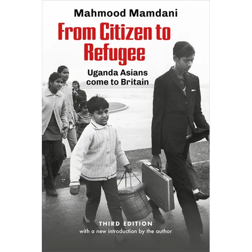 From Citizen to Refugee: Uganda Asians come to Britain - Paperback