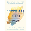 Happiness Is the Way: How to Reframe Your Thinking and Work with What You Already Have to Live the Life of Your Dreams - Paperback