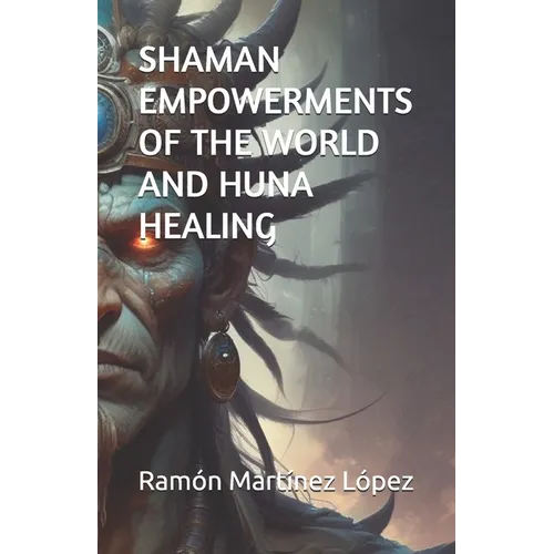 Shaman Empowerments of the World and Huna Healing - Paperback