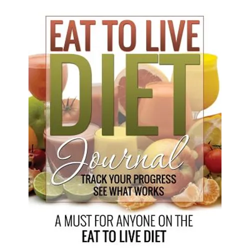 Eat to Live Diet Journal - Paperback