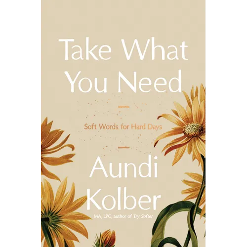 Take What You Need: Soft Words for Hard Days - Hardcover