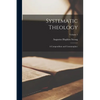 Systematic Theology: A Compendium and Commonplace; Volume 1 - Paperback