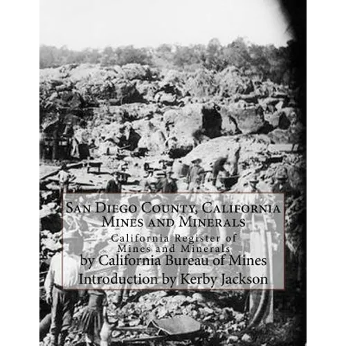 San Diego County, California Mines and Minerals: California Register of Mines and Minerals - Paperback