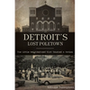 Detroit's Lost Poletown: The Little Neighborhood That Touched a Nation - Paperback