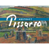 Abstract Pissarro: Planting the Seeds of Abstract Art - Paperback