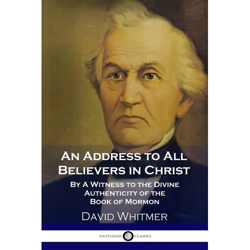 An Address to All Believers in Christ: By A Witness to the Divine Authenticity of the Book of Mormon - Paperback