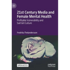 21st Century Media and Female Mental Health: Profitable Vulnerability and Sad Girl Culture - Hardcover