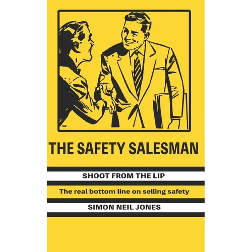 The Safety Salesman: Shoot From The Lip - Paperback