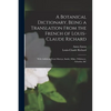 A Botanical Dictionary, Being a Translation From the French of Louis-Claude Richard; With Additions From Martyn, Smith, Milne, Wildenow, Acharius, &c - Paperback