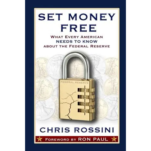 Set Money Free: What Every American Needs To Know About The Federal Reserve - Paperback