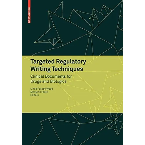 Targeted Regulatory Writing Techniques: Clinical Documents for Drugs and Biologics - Paperback
