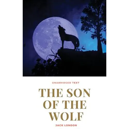 The Son of the Wolf: A novel by Jack London - Paperback