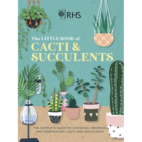 Rhs the Little Book of Cacti & Succulents: The Complete Guide to Choosing, Growing and Displaying - Hardcover