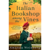 The Italian Bookshop Among the Vines: An absolutely gripping and heartbreaking WW2 historical novel, inspired by true events - Paperback