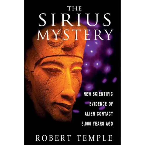 The Sirius Mystery: New Scientific Evidence of Alien Contact 5,000 Years Ago - Paperback