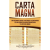 Carta Magna: Una fascinante guía de la historia de la Carta Magna y su influencia en la Inglaterra medieval y el resto del mundo - Hardcover