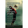 Belarus Free Theatre: New Plays from Central Europe: The VII International Contest of Contemporary Drama - Paperback