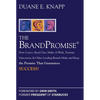 The Brand Promise: How Ketel One, Costco, Make-A-Wish, Tourism Vancouver, and Other Leading Brands Make and Keep the Promise That Guarantees Success - Hardcover