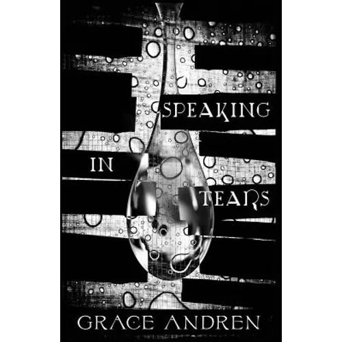 Speaking In Tears: The Poetry In Grief - Paperback