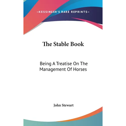 The Stable Book: Being A Treatise On The Management Of Horses - Hardcover