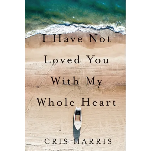 I Have Not Loved You with My Whole Heart - Paperback