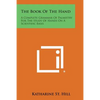 The Book of the Hand: A Complete Grammar of Palmistry for the Study of Hands on a Scientific Basis - Paperback