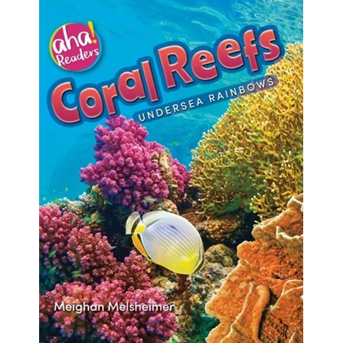 Coral Reefs: Undersea Rainbows - Hardcover