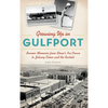 Growing Up in Gulfport: Boomer Memories from Stone's Ice Cream to Johnny Elmer and the Rockets - Hardcover