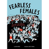 Fearless Females: The Fight for Freedom, Equality, and Sisterhood - Paperback