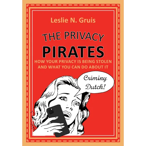The Privacy Pirates: How Your Privacy Is Being Stolen and What You Can Do about It - Hardcover