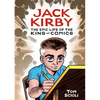 Jack Kirby: The Epic Life of the King of Comics [A Graphic Biography] - Hardcover
