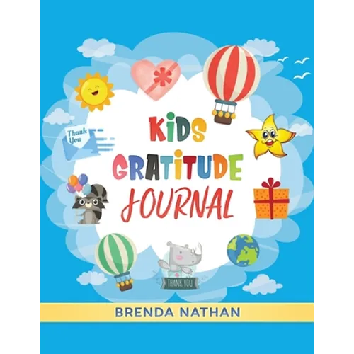 Kids Gratitude Journal: Journal for Kids to Practice Gratitude and Mindfulness - Paperback