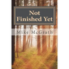 Not Finished Yet: My Personal Victory Over Throat Cancer - Paperback