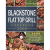Blackstone Flat Top Grill Cookbook 2000: 2000 Days Vibrant and Easy Grill Recipes with Your Blackstone Flat Top Grill - Hardcover