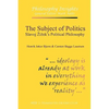 The Subject of Politics: Slavoj Zizek's Political Philosophy - Paperback